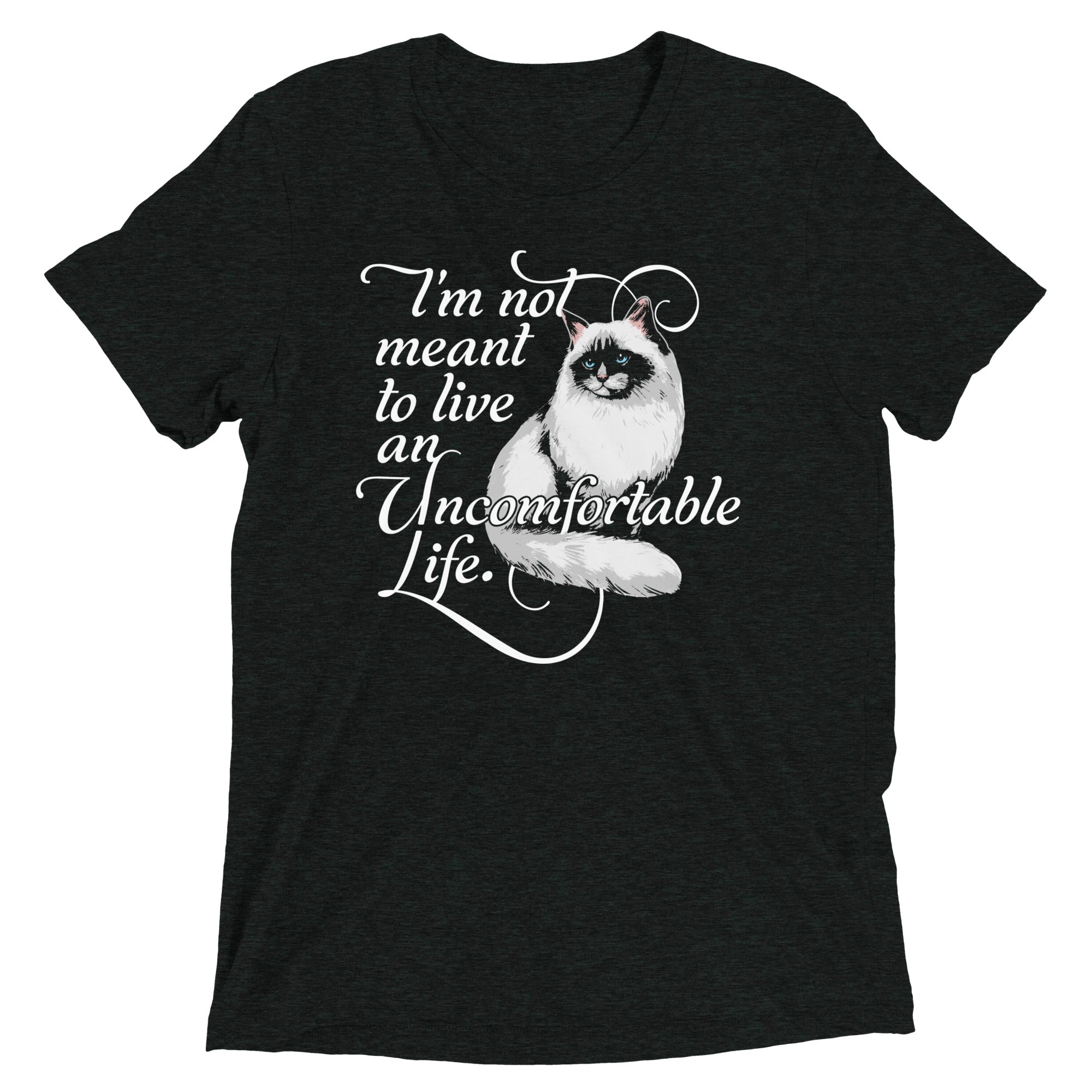 I'm Not Meant To Live An Uncomfortable Life Men's Tri-Blend Tee