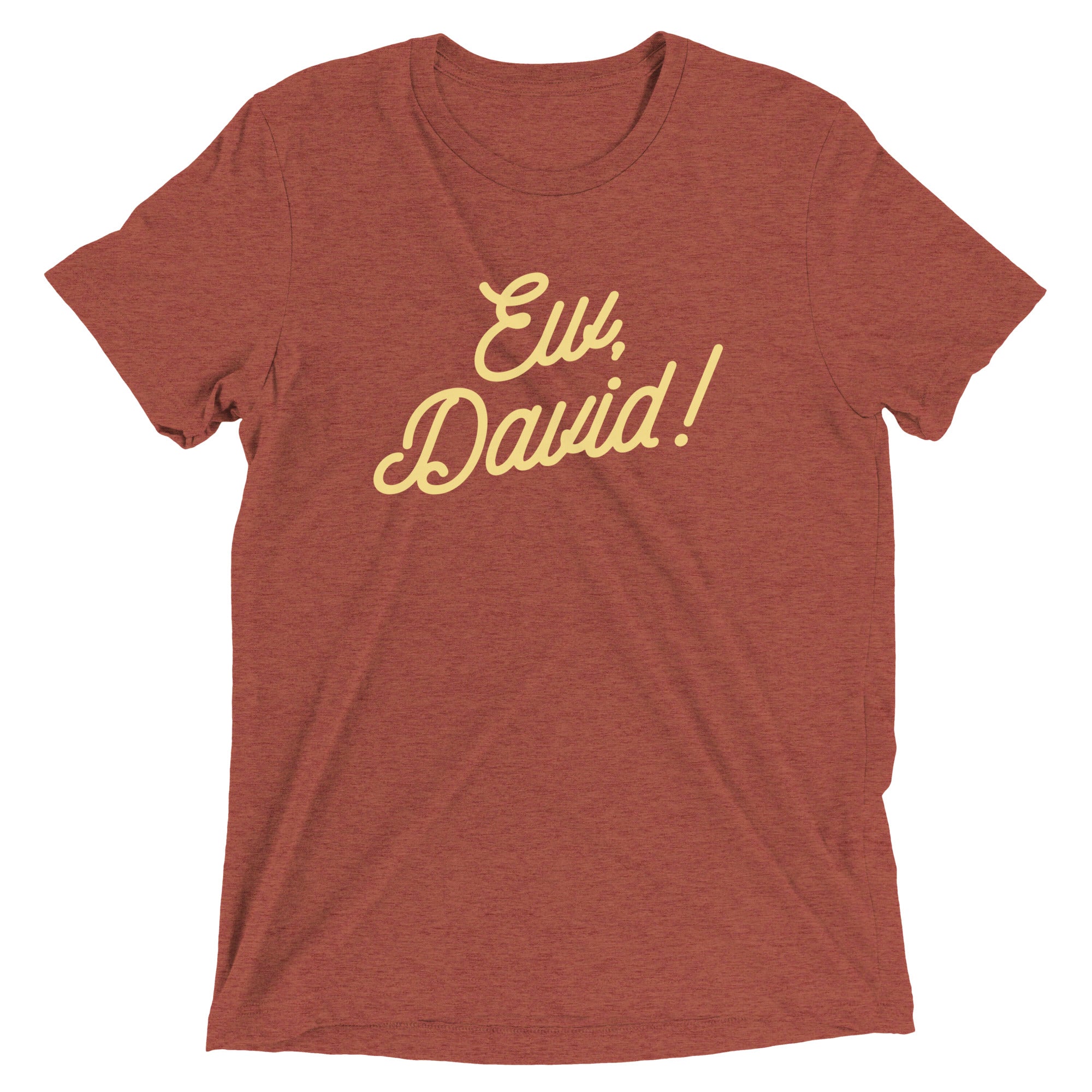 Ew, David! Men's Tri-Blend Tee