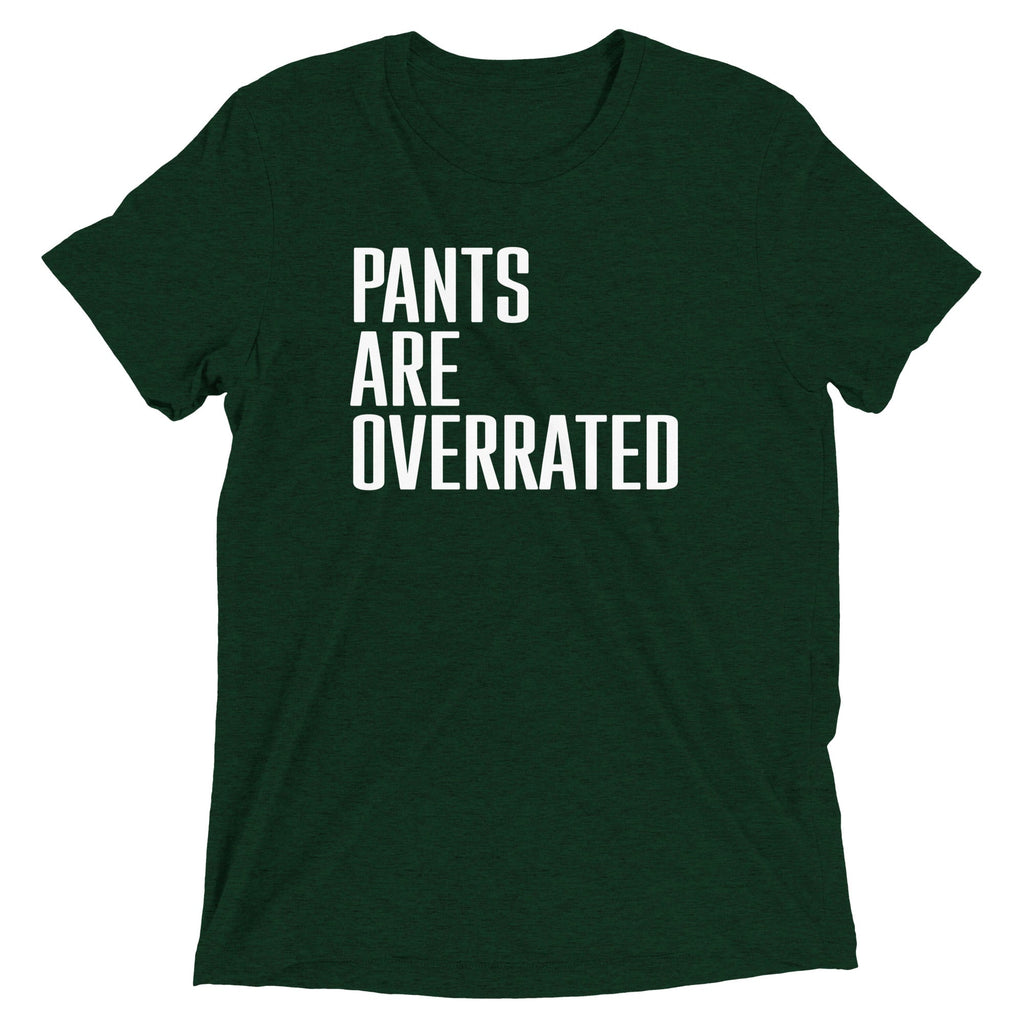 Pants Are Overrated Men's Tri-Blend Tee
