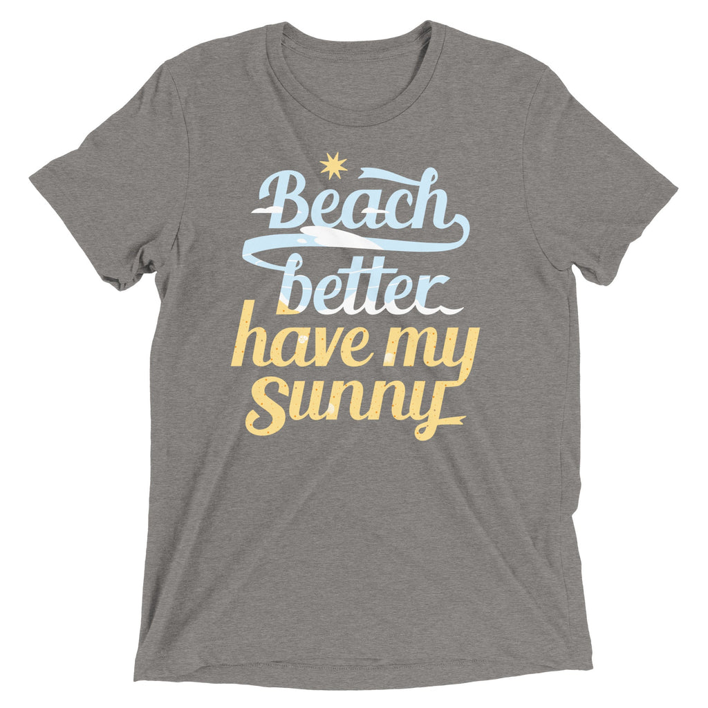 Beach Better Have My Sunny Men's Tri-Blend Tee
