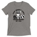 That Wasn't Very Trash Money Of You Men's Tri-Blend Tee