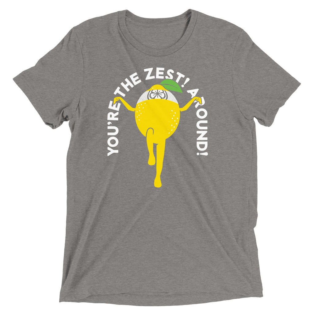 You're The Zest Around Men's Tri-Blend Tee
