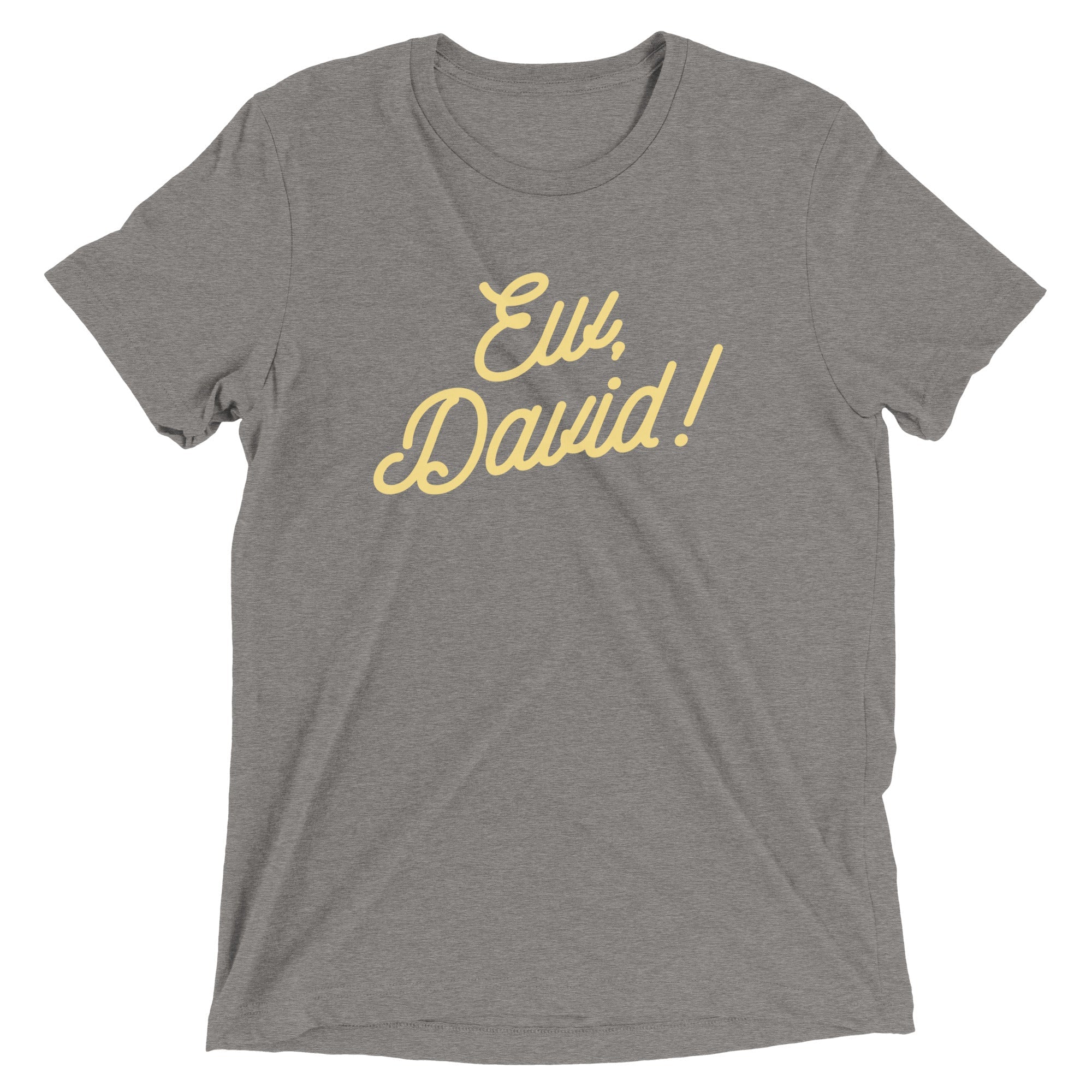 Ew, David! Men's Tri-Blend Tee