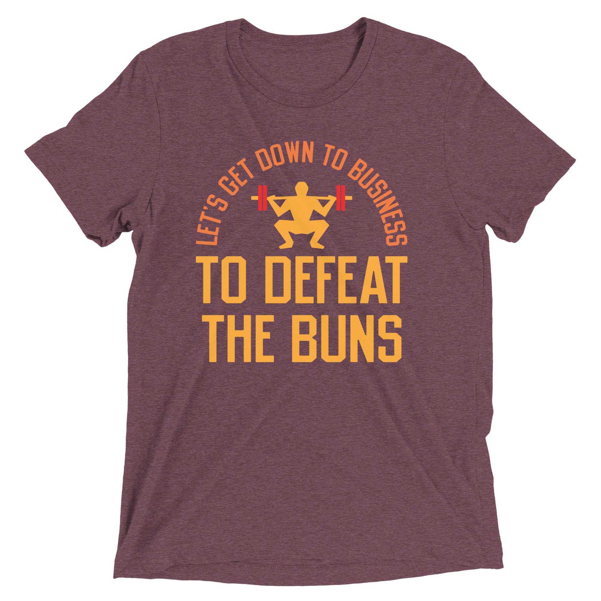 Let's Get Down To Business To Defeat The Buns Men's Tri-Blend Tee