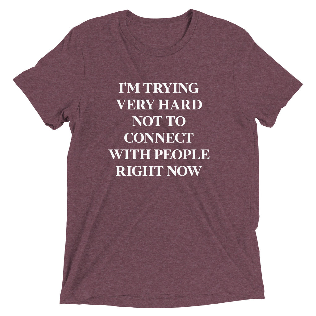 Trying Very Hard Not To Connect Men's Tri-Blend Tee