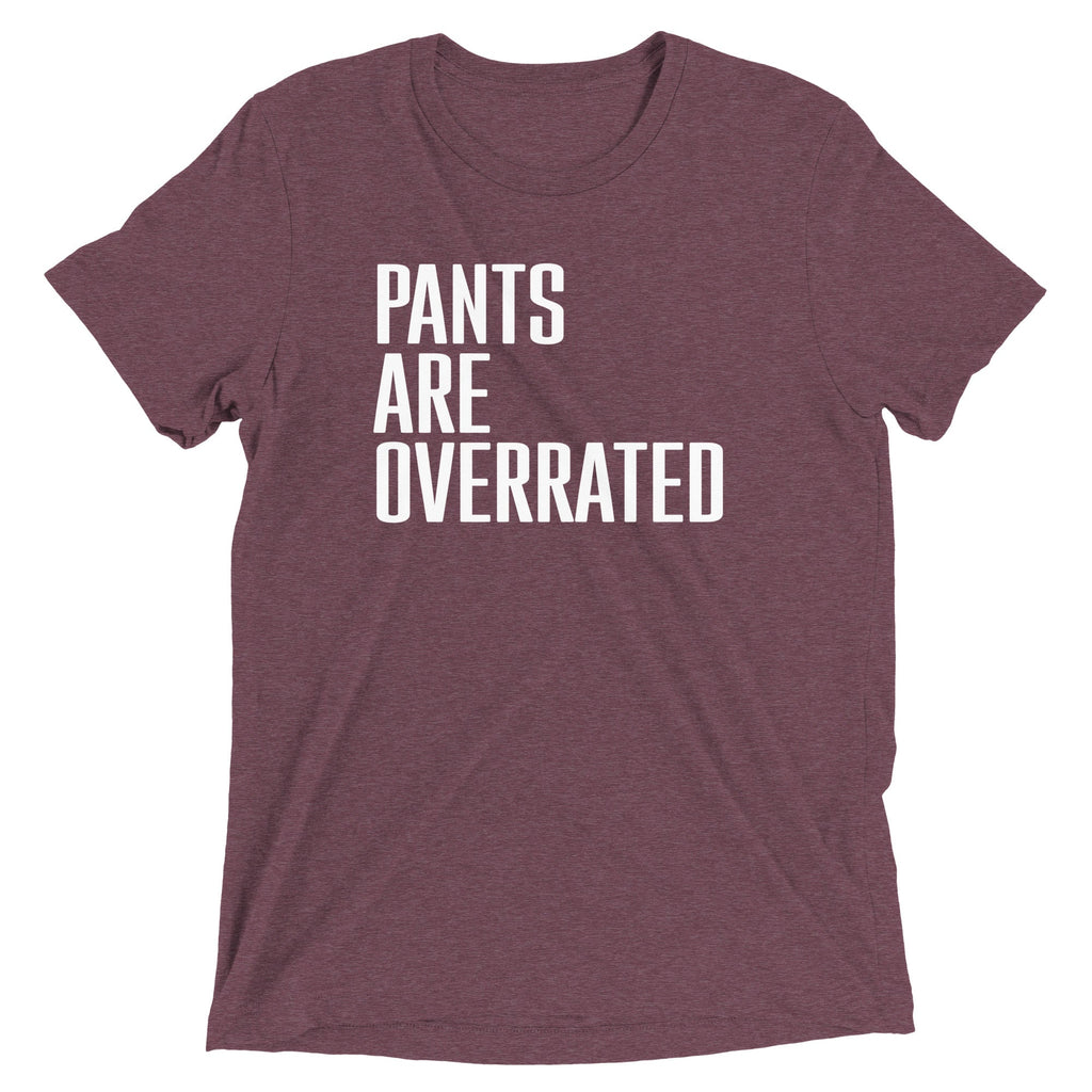 Pants Are Overrated Men's Tri-Blend Tee