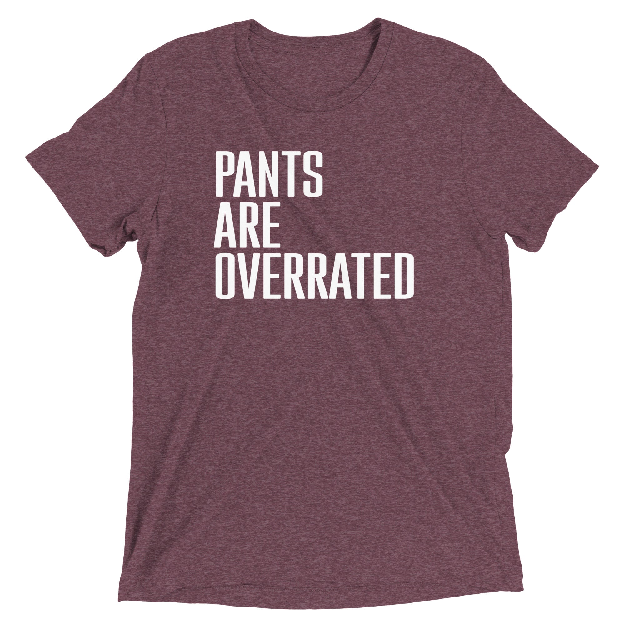 Pants Are Overrated Men's Tri-Blend Tee