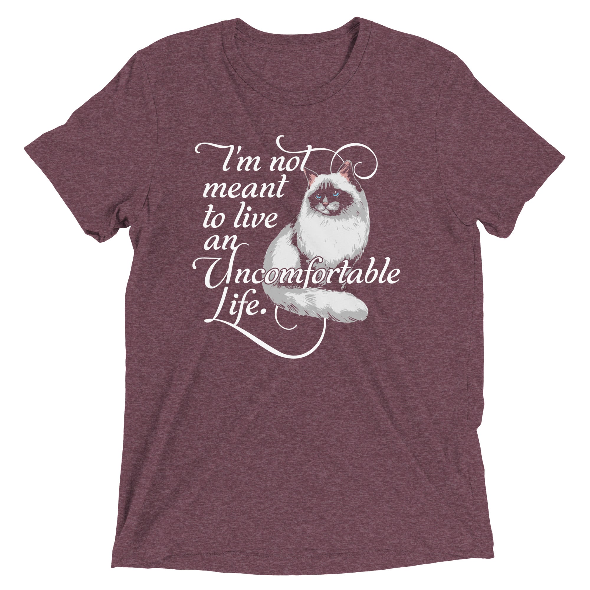 I'm Not Meant To Live An Uncomfortable Life Men's Tri-Blend Tee