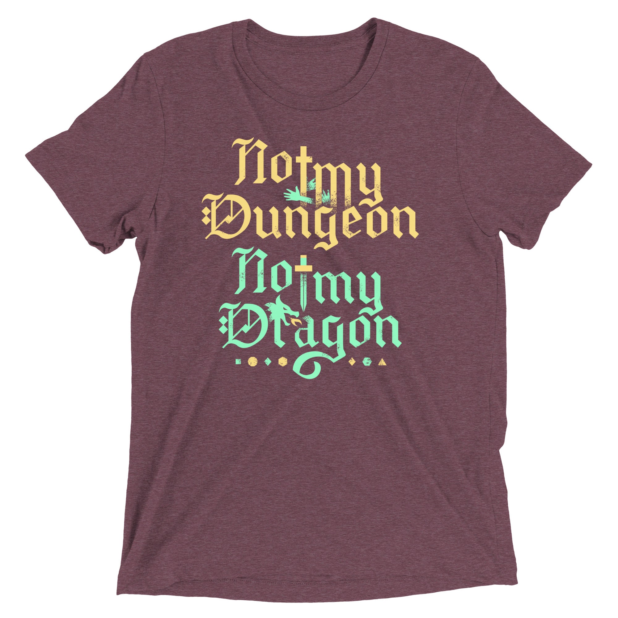 Not My Dungeon Not My Dragon Men's Tri-Blend Tee