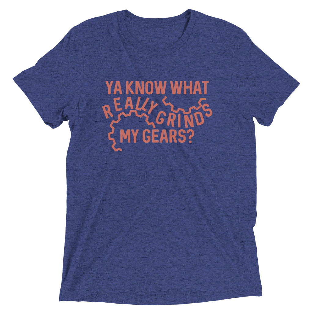 Grinds My Gears Men's Tri-Blend Tee