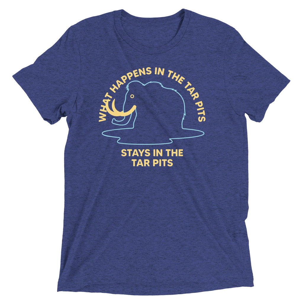 What Happens In The Tar Pits Stays In The Tar Pits Men's Tri-Blend Tee