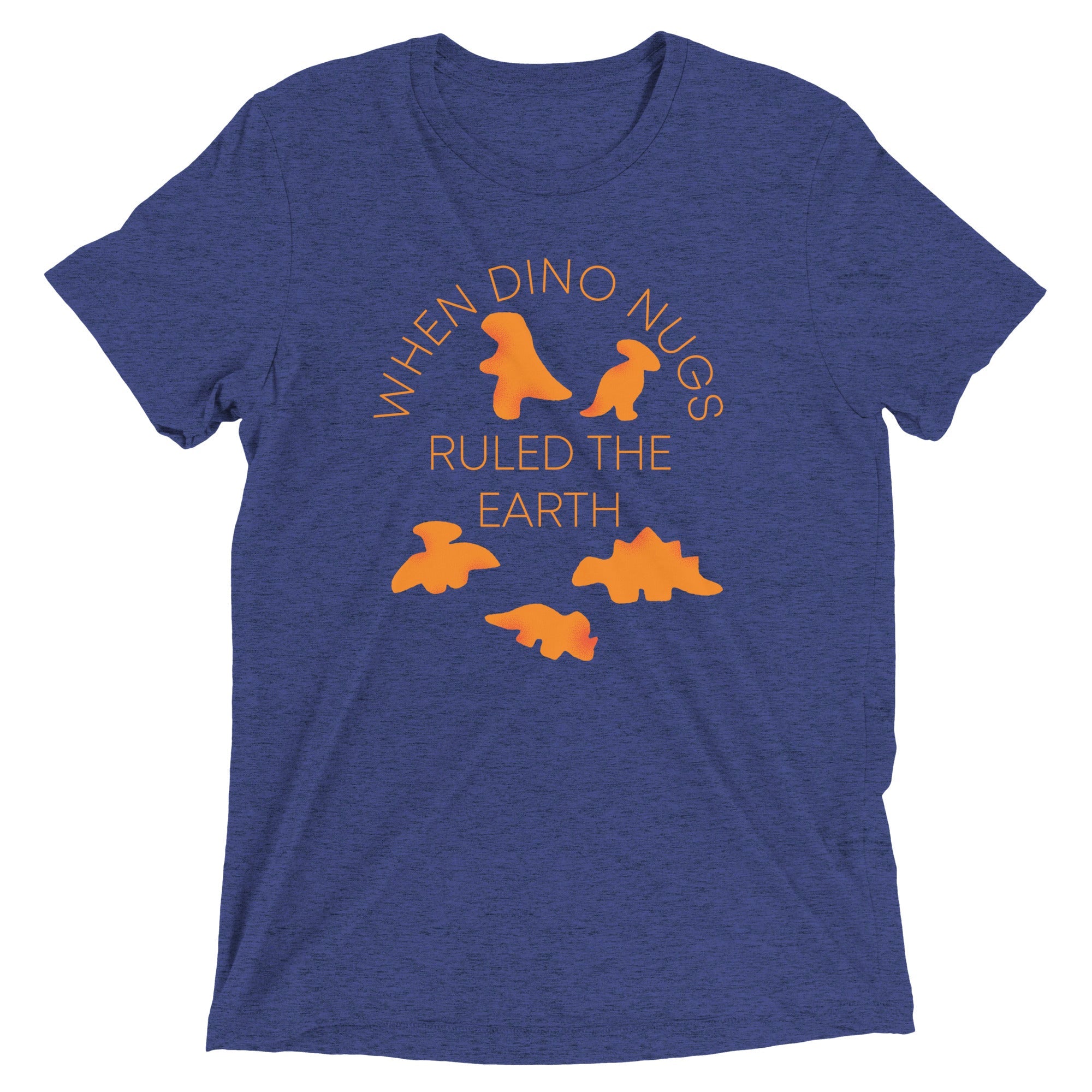 When Dino Nugs Ruled The Earth Men's Tri-Blend Tee