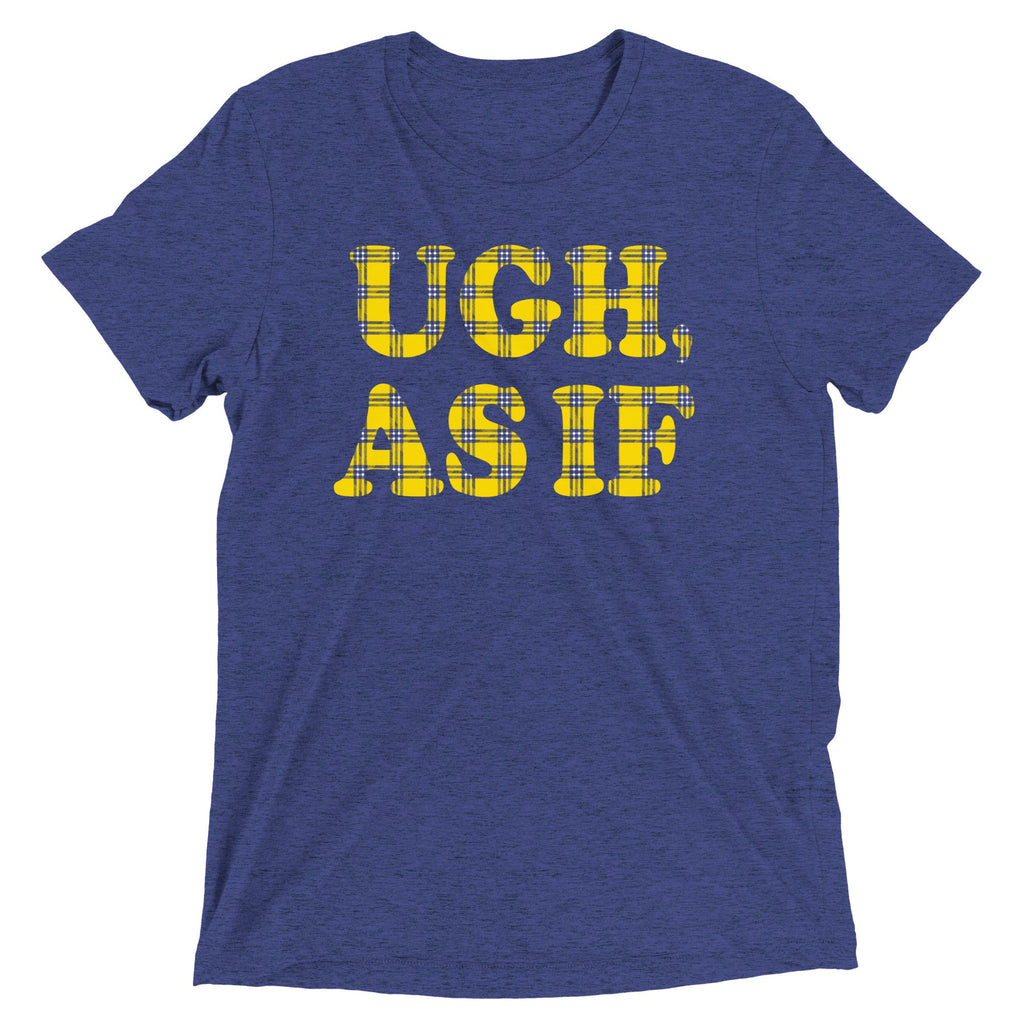Ugh, As If Men's Tri-Blend Tee