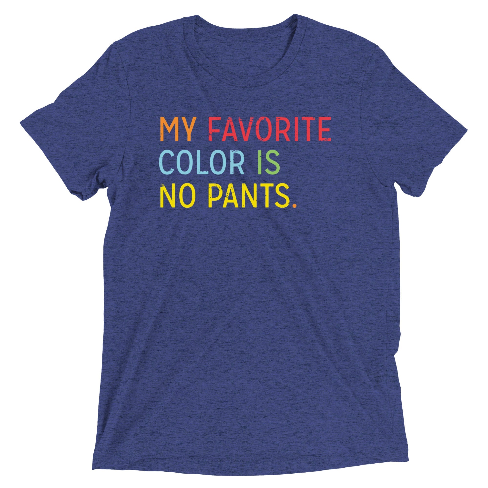 My Favorite Color Is No Pants Men's Tri-Blend Tee