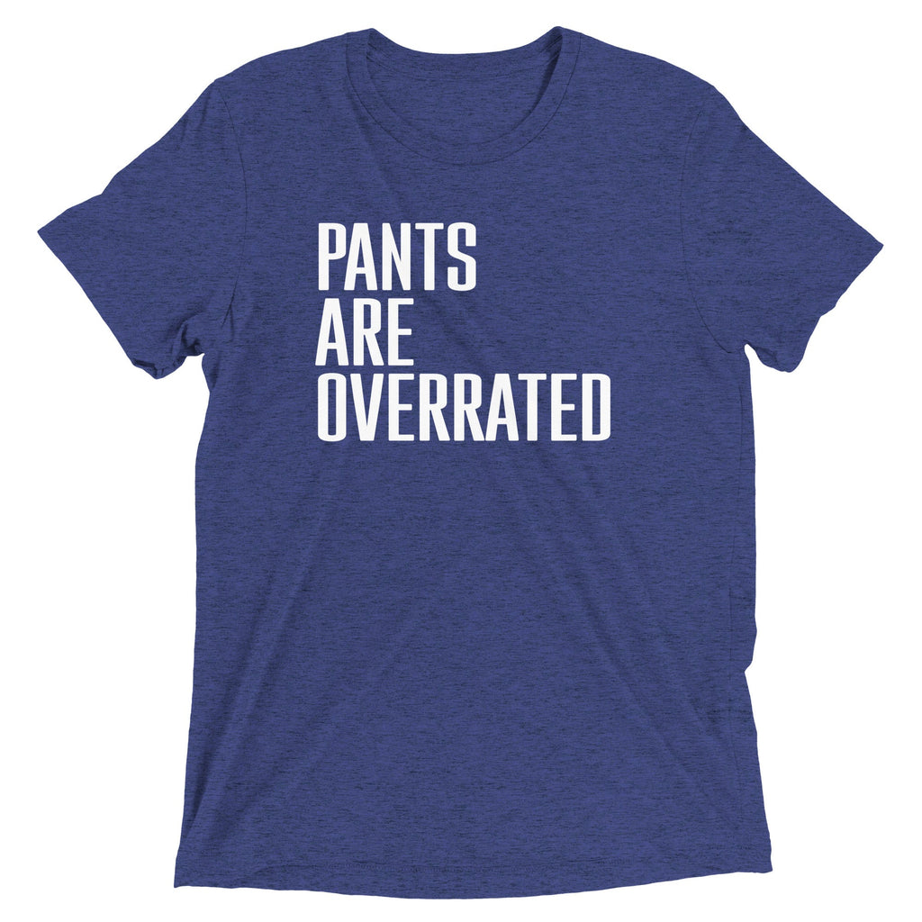 Pants Are Overrated Men's Tri-Blend Tee