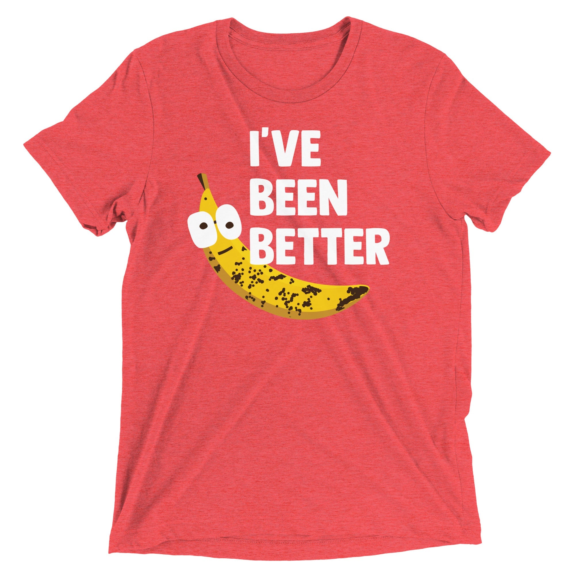 I've Been Better Men's Tri-Blend Tee