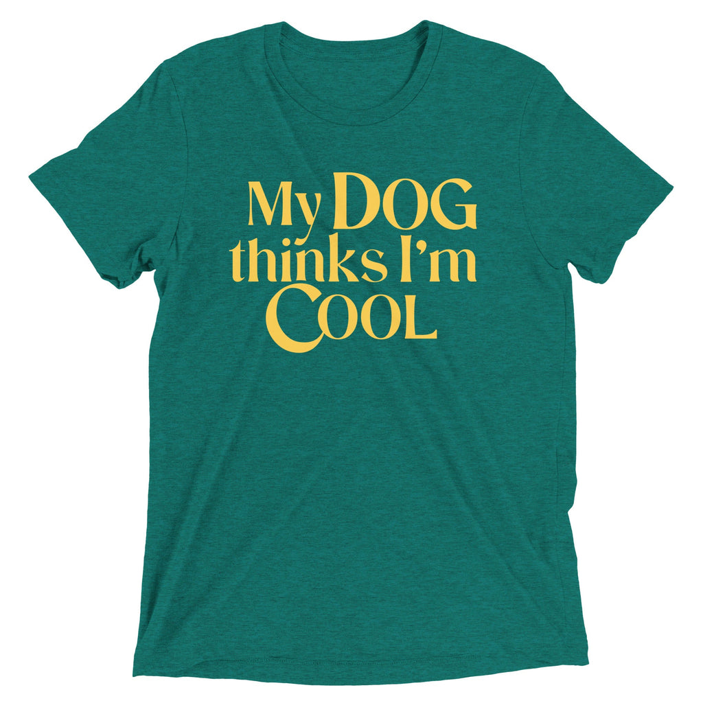 My Dog Thinks I'm Cool Men's Tri-Blend Tee