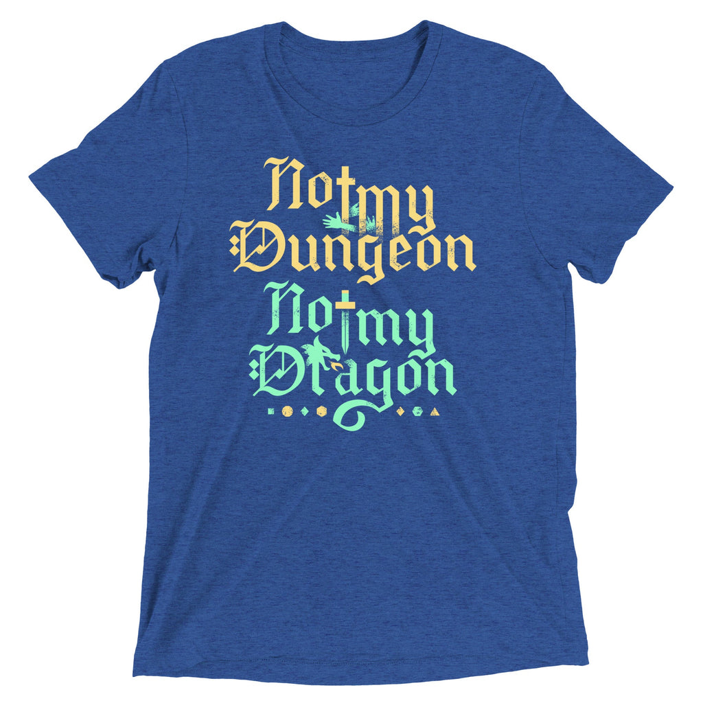 Not My Dungeon Not My Dragon Men's Tri-Blend Tee