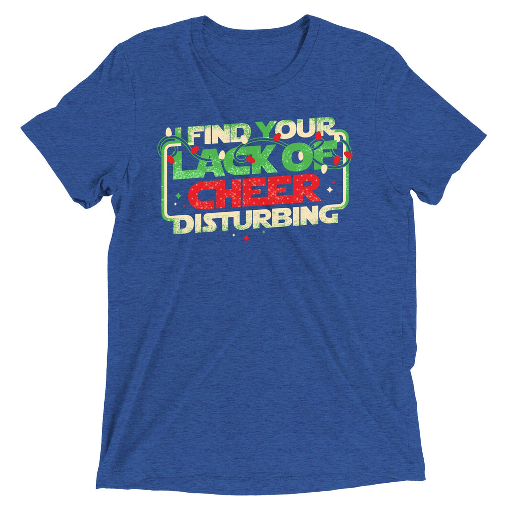 I Find Your Lack Of Cheer Disturbing Men's Tri-Blend Tee