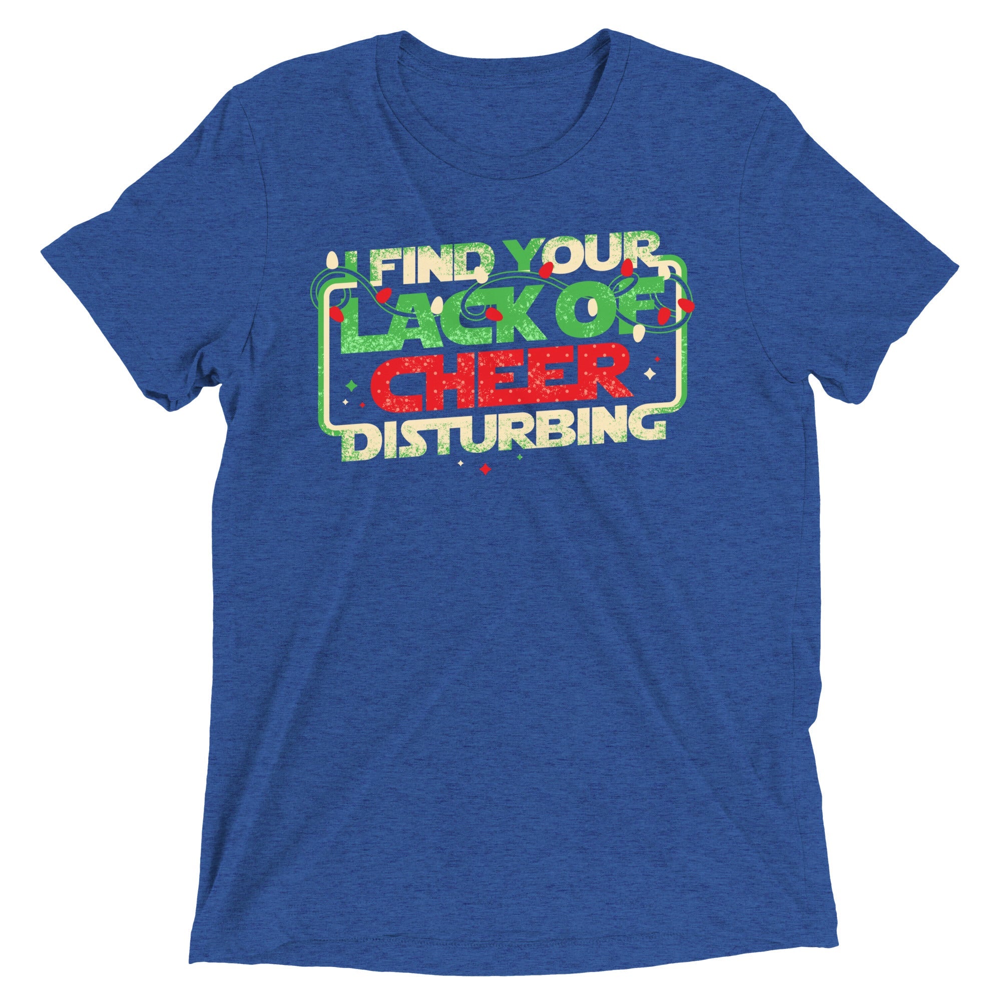 I Find Your Lack Of Cheer Disturbing Men's Tri-Blend Tee