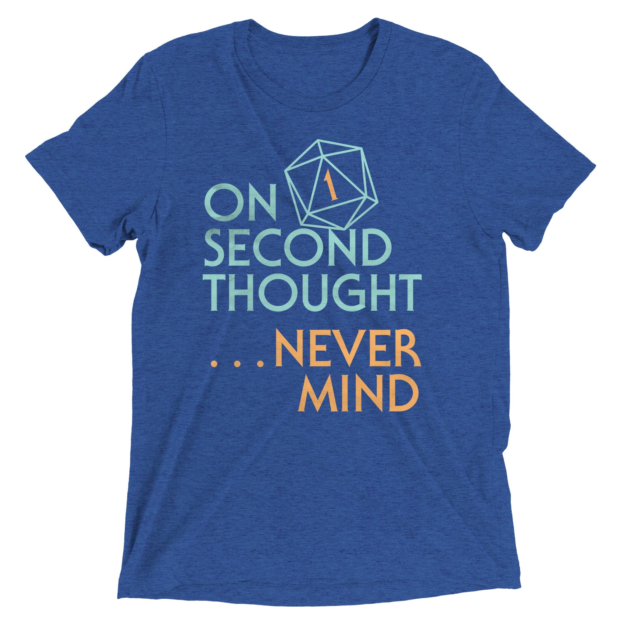 On Second Thought Never Mind Men's Tri-Blend Tee