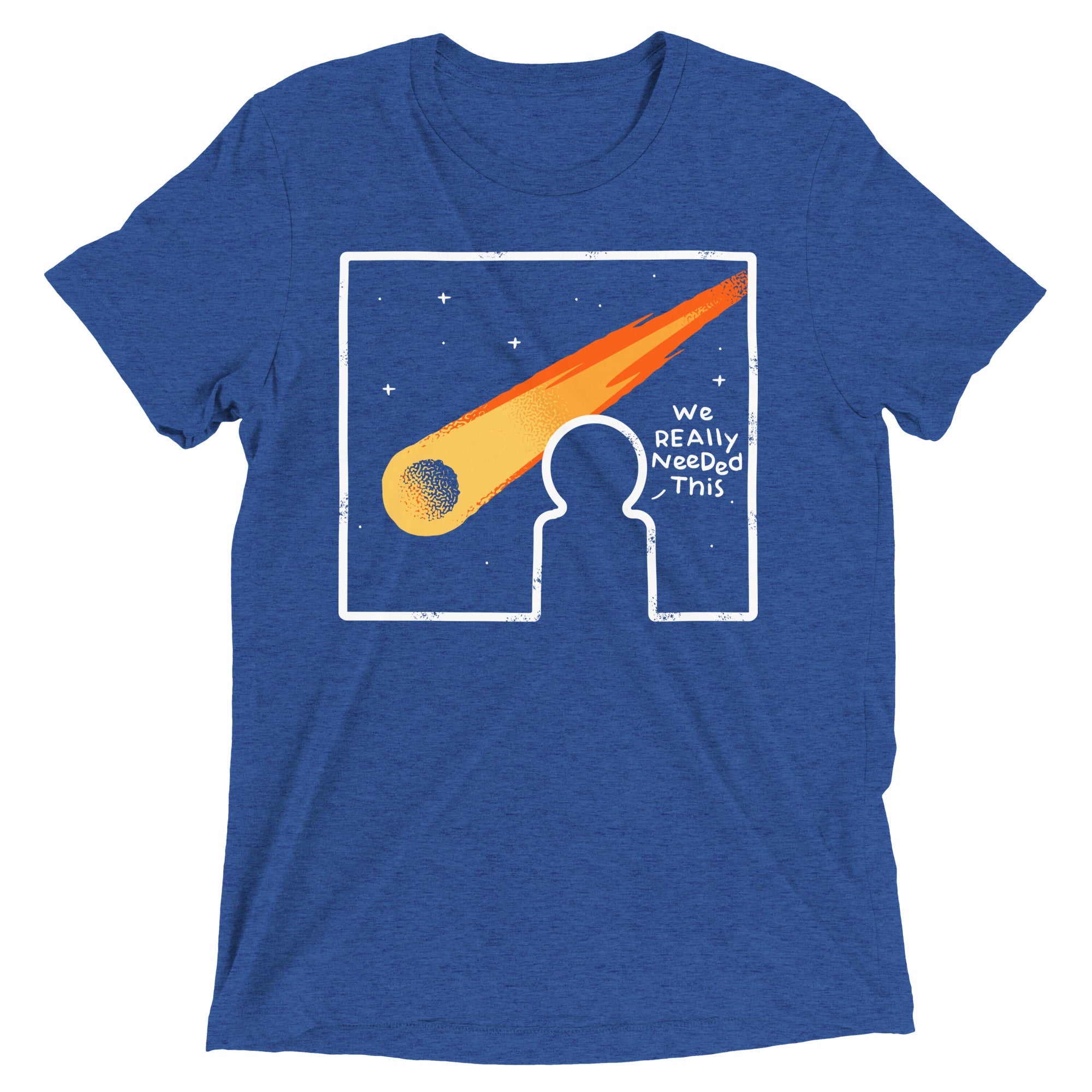 We Really Needed This Men's Tri-Blend Tee
