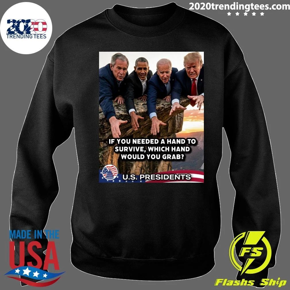 If You Needed A Hand To Survive, Which Hand Would You Grab U.S. Presidents Shirt