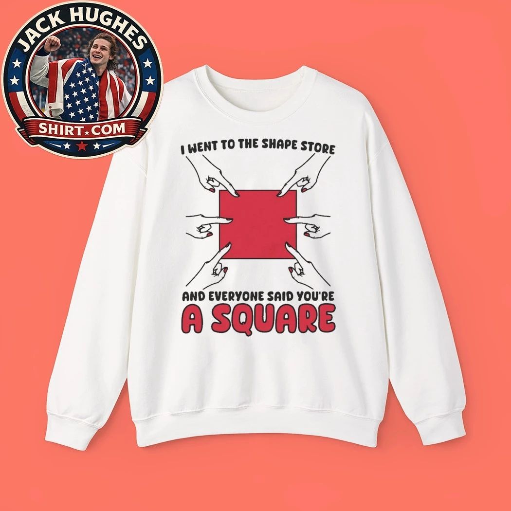 I Went To The Shape Store And Everyone Said You’re A Square 2026 Graphic T-Shirt