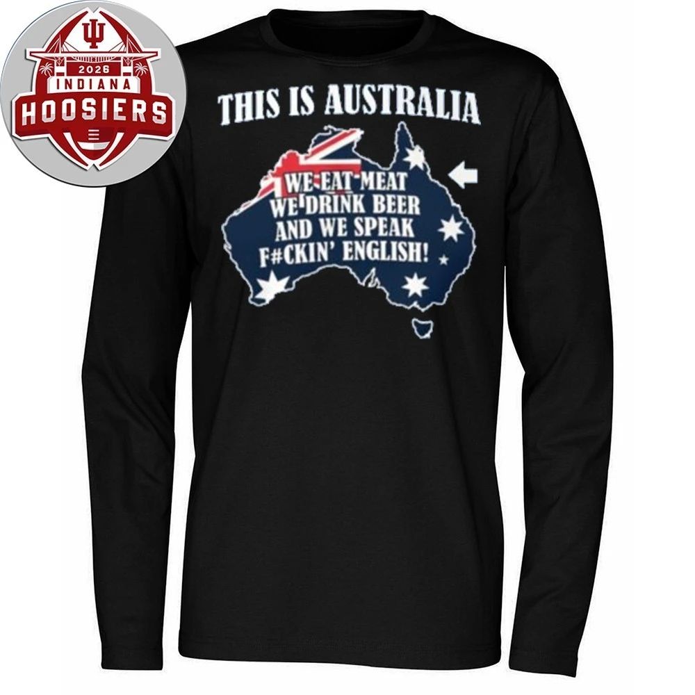 This Is Australia We Speak Fuckin English Eat meat, drink beer, and speak English Shirt