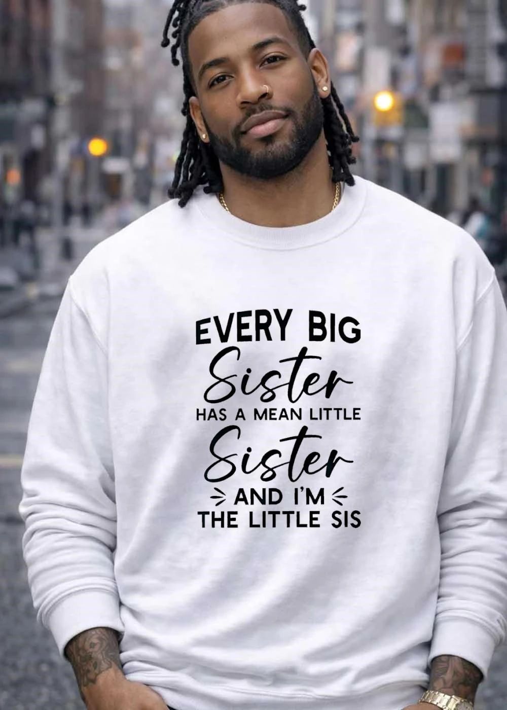 Every Big Sister Has a Mean Little Sister and I am the Little Sis T-Shirt