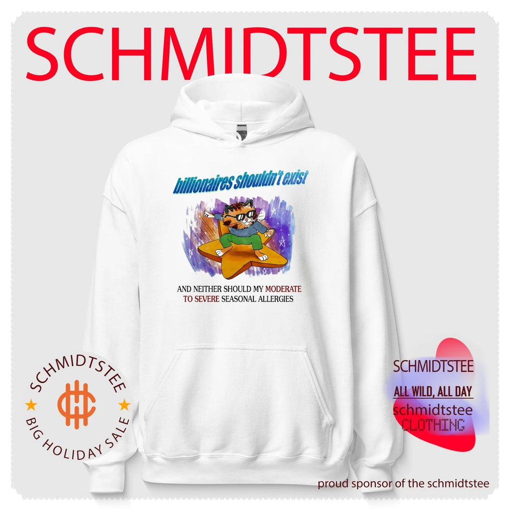 Billionaires Should Not Exist and Neither Should My Moderate to Severe Seasonal Allergies shirt