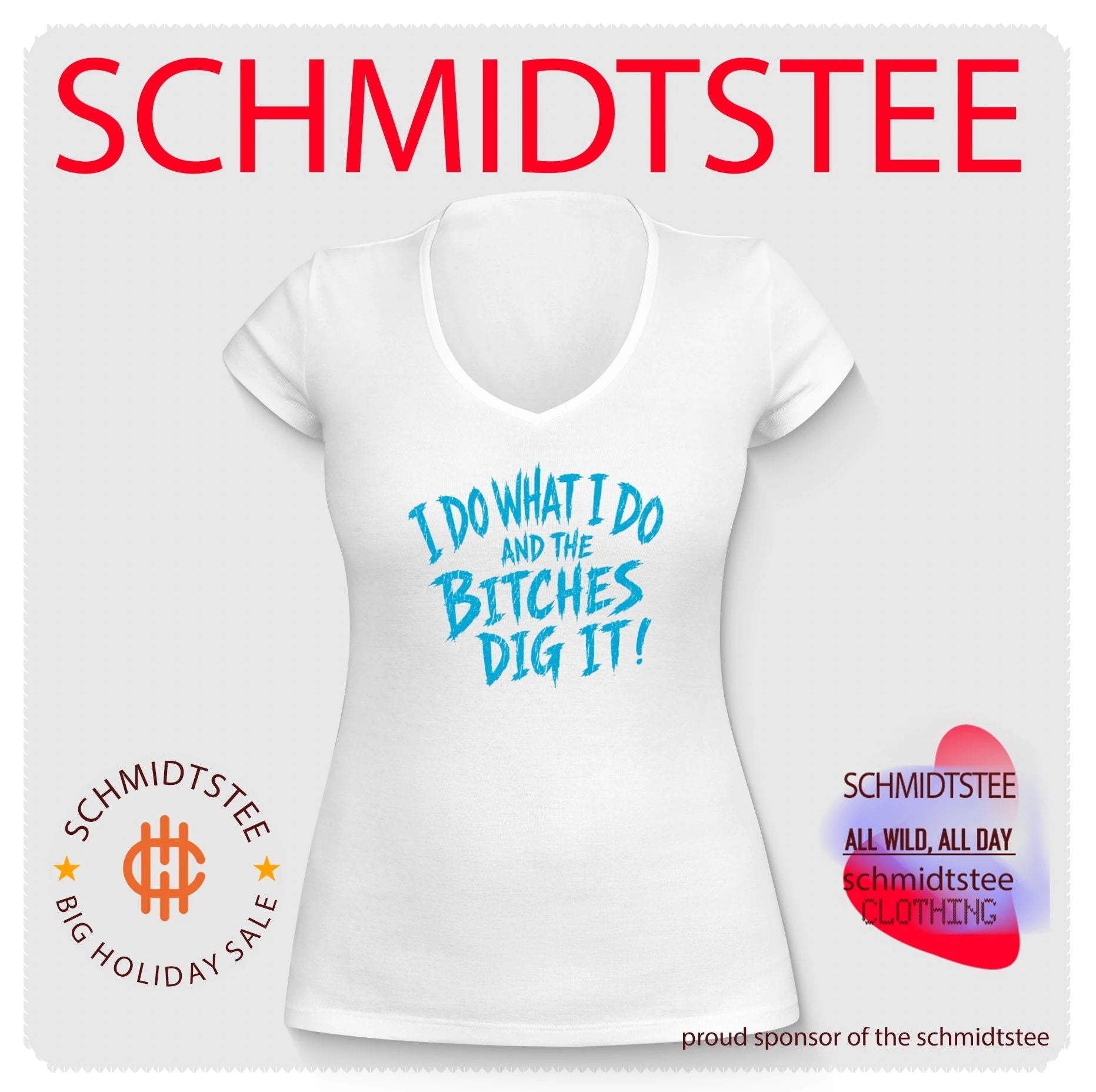 I Do What I Do and the Bitches Dig It slogan shirt