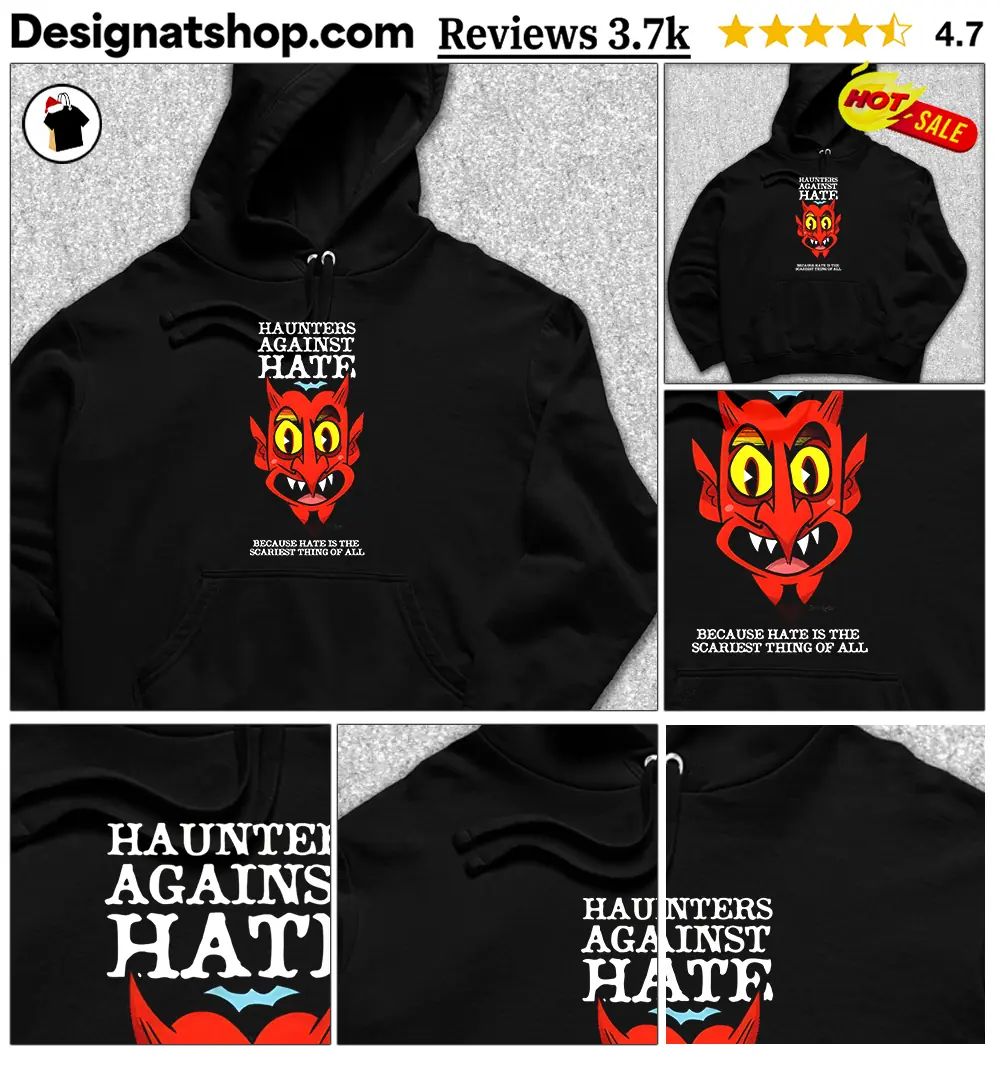 Devil monster mask Haunters Against Hate because hate is the scariest shirt