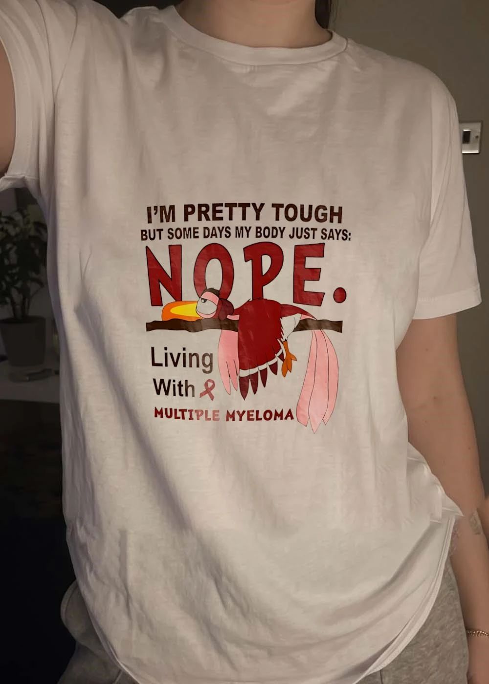 Multiple Myeloma Awareness Tired Bird I Am Pretty Tough But Some Days My Body Just Says Nope Living With T-Shirt
