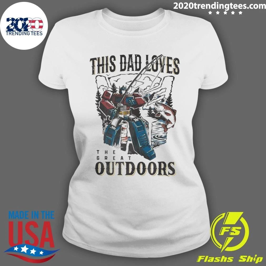 Transformers Generations Father’s Day This Dad Loves The Great Outdoors Shirt