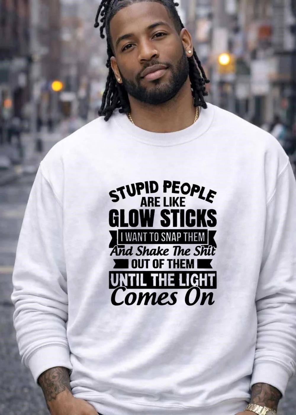 Funny Sarcasm Apparel, Stupid People Like Glow Sticks Snap Shake The Shit Until The Light Comes On Shirt
