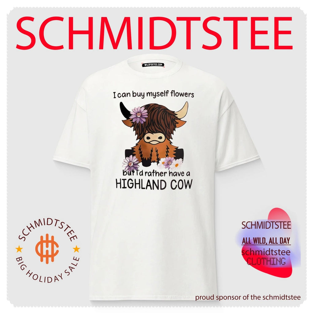 I can buy myself flowers but I’d rather have a highland cow shirt