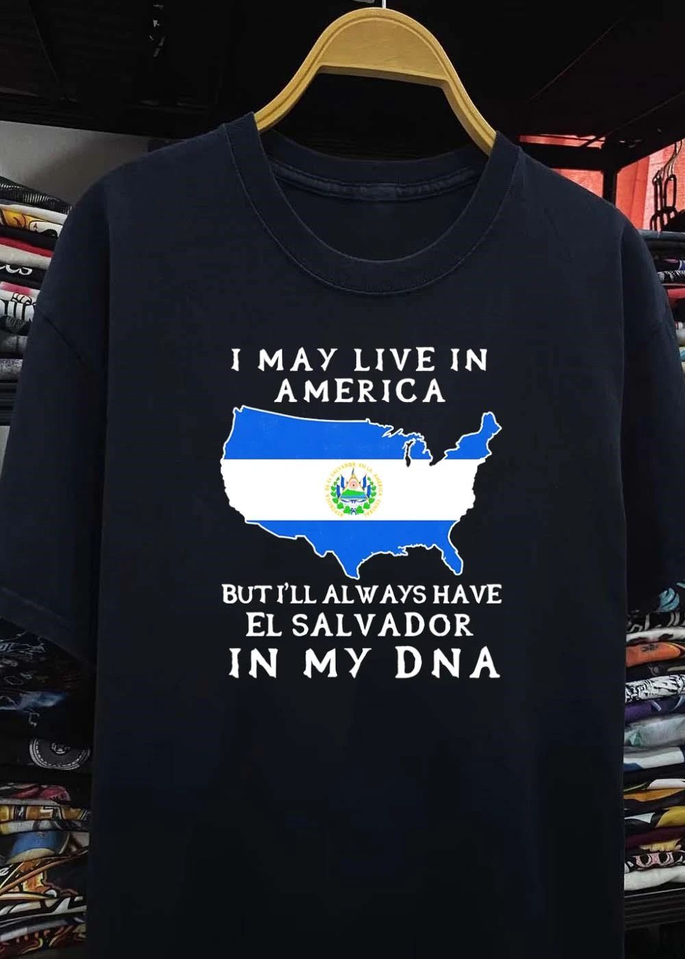 El Salvador Heritage I May Live in America but I Will Always Have in My DNA T-Shirt