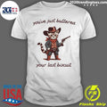 Cowboy Cat Western Feline Armed Kitten Youve Just Buttered Your Last Biscuit Shirt