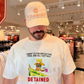 I Went to the Reflecting Pool and All I Got Was Detained shirt
