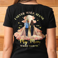 Memorial I Never Walk Alone My Family Walk With Me - Personalized T Shirt