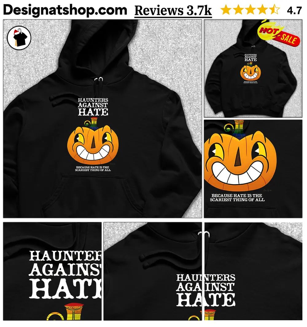 Pumpkin Halloween character Haunters against Hate because hate is the scariest shirt