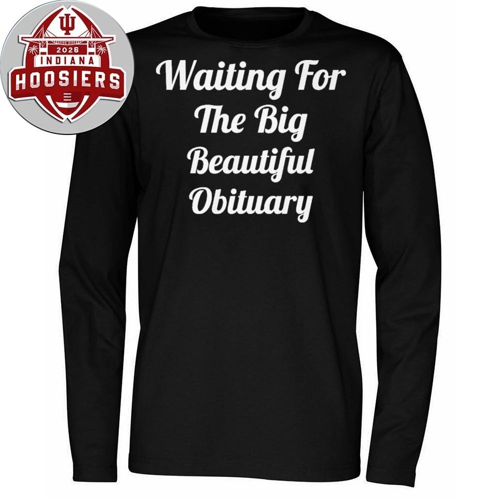 Waiting for The Big Beautiful Obituary Anti Trump 2026 T- Shirt