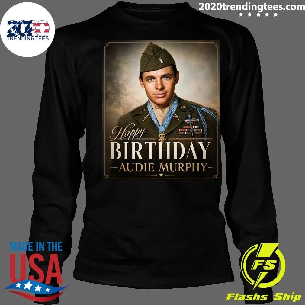 Happy 101st Birthday to Audie Murphy Shirt