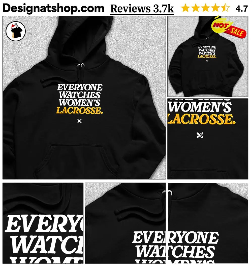Everyone Watches Women’s Lacrosse shirt