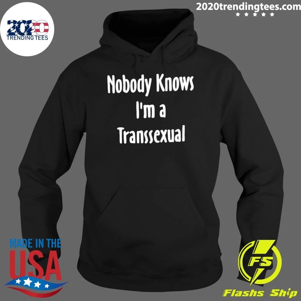 Nobody Knows I’m a Transsexual transgender Shirt