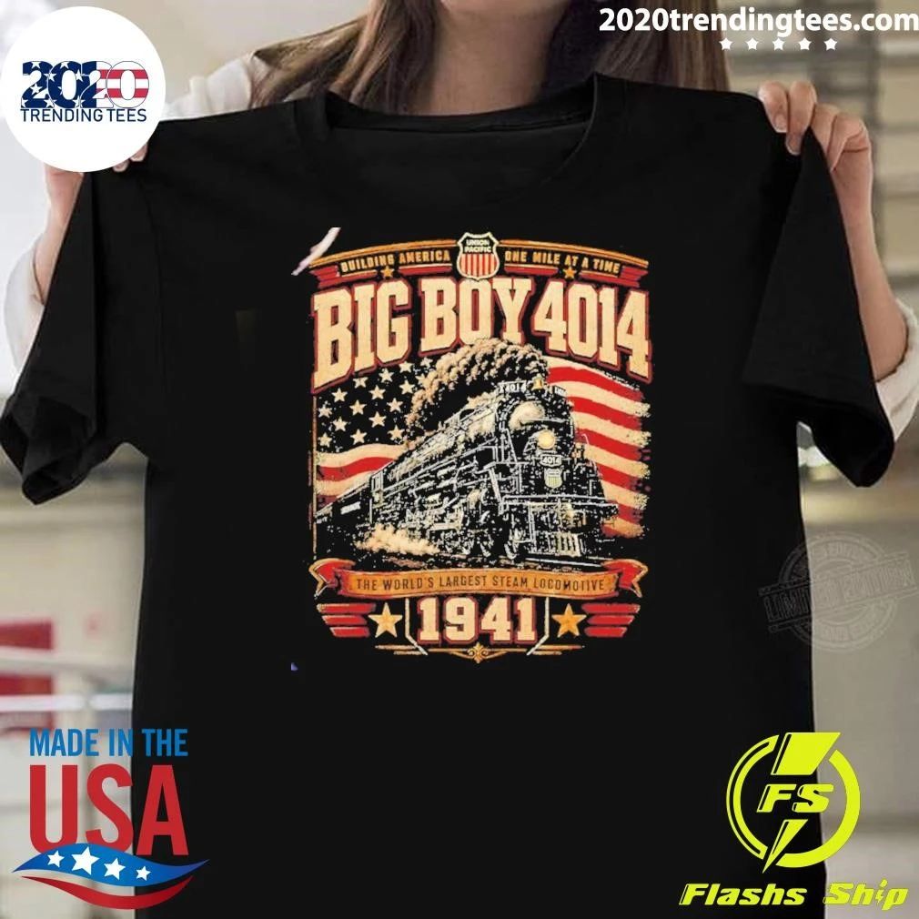 Big Boy 4014 Steam Engine Building America One Mile At A Time The World’s Largest Steam 1941 Shirt
