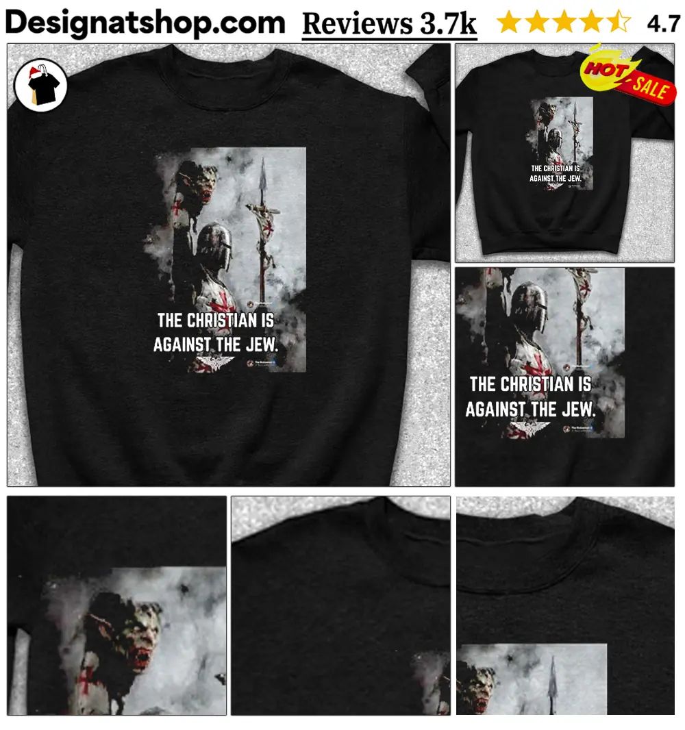 The Christian Is Against The Jew shirt