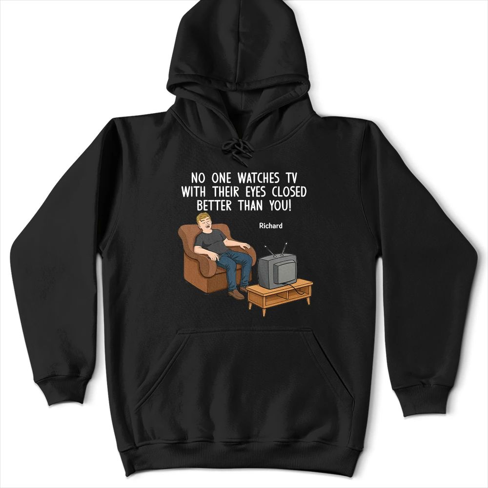 No One Watches TV With Their Eyes Closed Better Than You - Personalized T Shirt