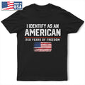 I Identify As An American 250 Years Of Freedom - Personalized T Shirt